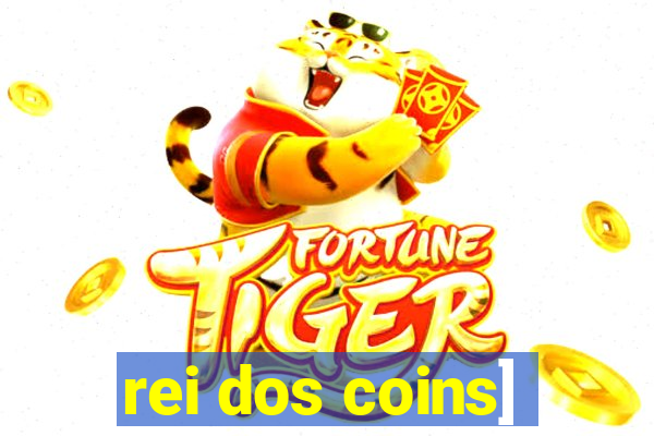 rei dos coins]